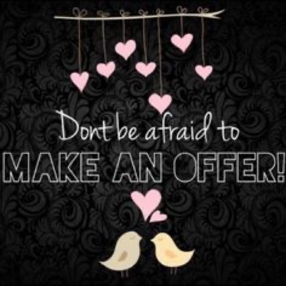 Don’t be afraid to make an offer